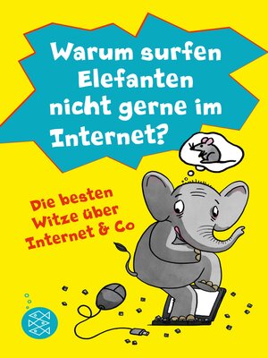 cover image of Warum surfen Elefanten nicht gerne im Internet? Die besten Witze über Internet & Co